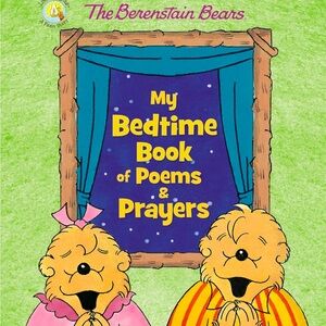 The Berenstain Bears My Bedtime Book of Poems and Prayers